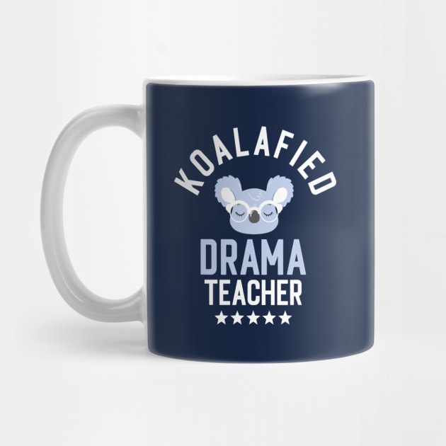 Koalafied Drama Teacher - Funny Gift Idea for Drama Teachers by BetterManufaktur